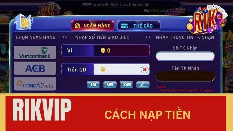 Chỉ dẫn chi tiết cách nạp tiền Rikvip hiệu quả và an toàn