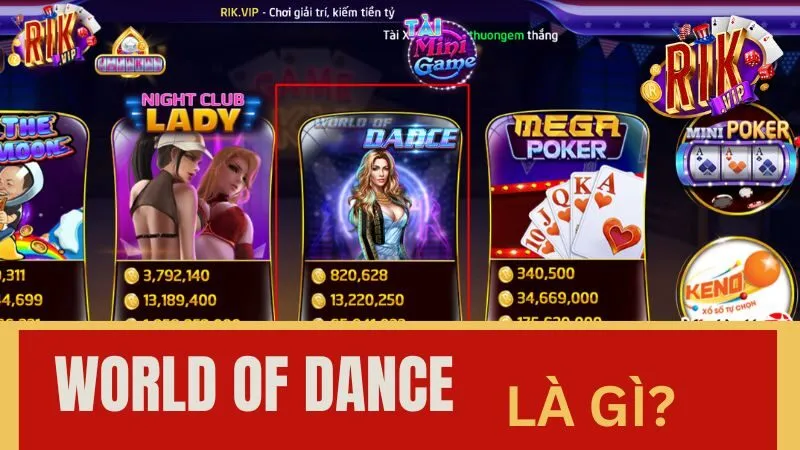 Cách thức tham gia game nổ hũ World Of Dance